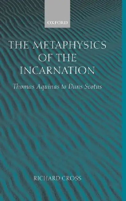 The Metaphysics of the Incarnation (English, Richard Cross)