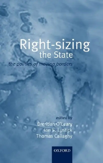 Rightsizing the State (English, Brendan O'Leary | Ian S. Lustick | Thomas M. Callaghy)