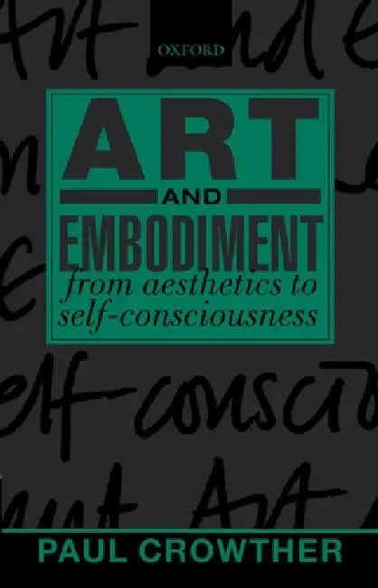 Art and Embodiment (English, Paul Crowther)