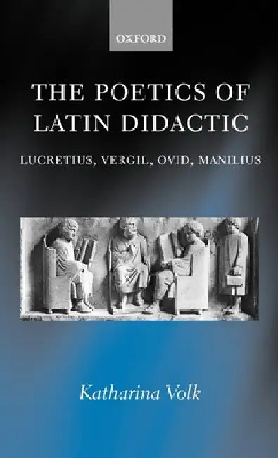 The Poetics of Latin Didactic (English, Katharina Volk)