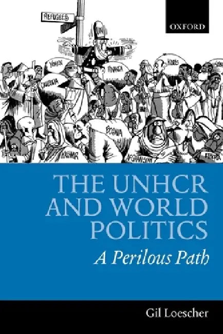 The UNHCR and World Politics (English, Gil Loescher)