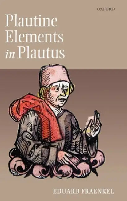 Plautine Elements in Plautus (English, Eduard Fraenkel | Tomas Drevikovsky | Frances Muecke)