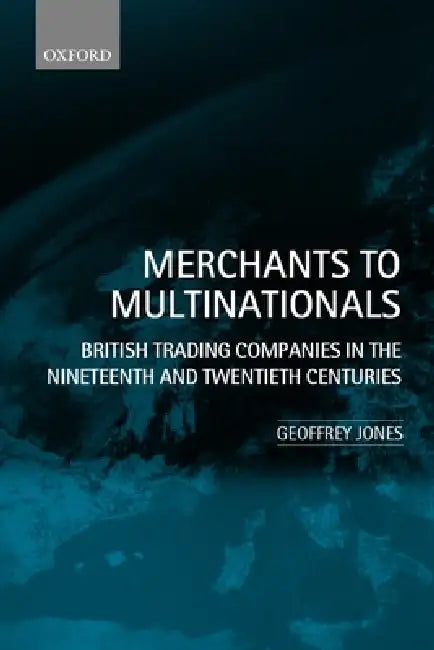 Merchants to Multinationals (English, Geoffrey Jones)