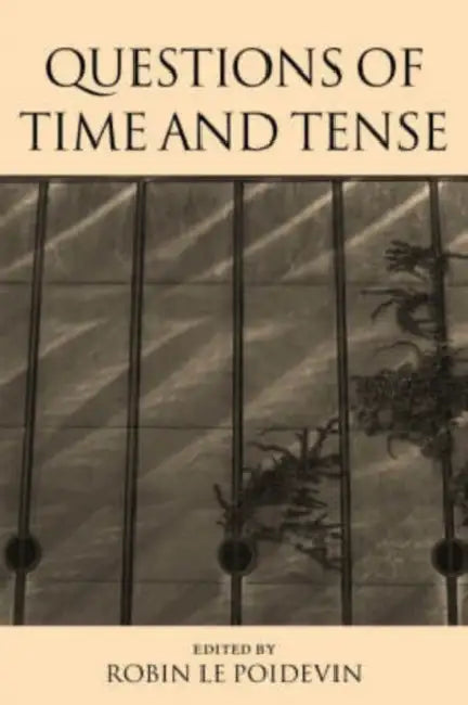 Questions of Time and Tense (English, Robin Le Poidevin)