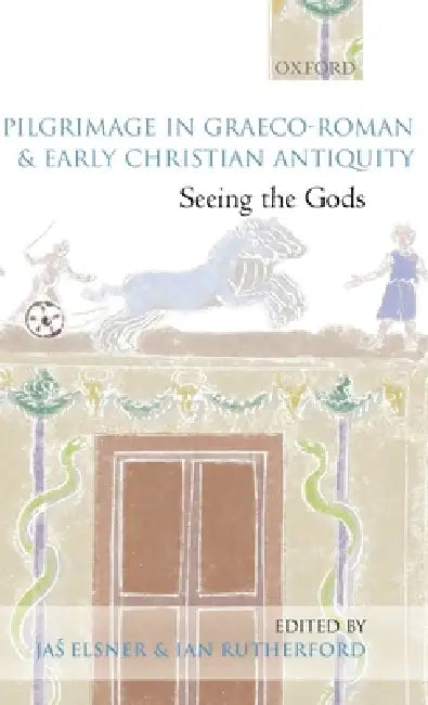 Pilgrimage in Graeco-Roman and Early Christian Antiquity (English, Jas' Elsner | Ian Rutherford)
