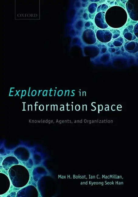 Explorations in Information Space (English, Max Boisot | Ian C. MacMillan | Kyeong Seok Han)