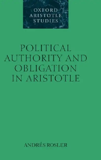 Political Authority and Obligation in Aristotle (English, Andres Rosler | Andr?'s Rosler | Andr S. Rosler)