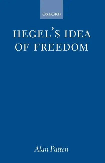 Hegel's Idea of Freedom (English, Alan Patten)