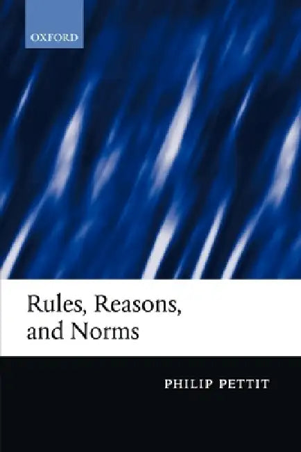 Rules, Reasons, and Norms (English, Philip Pettit)