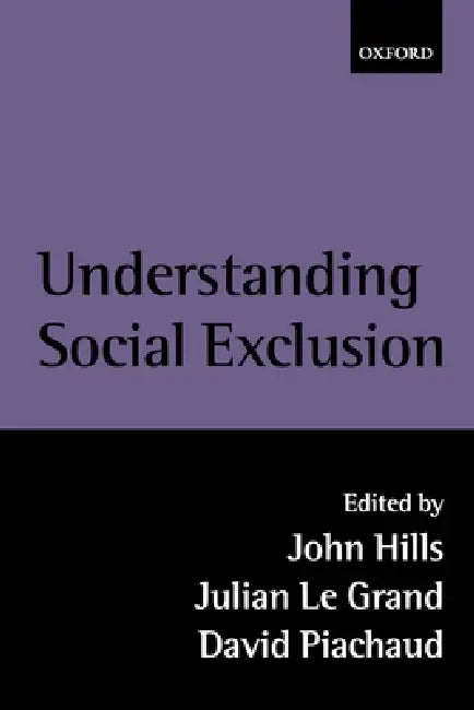 Understanding Social Exclusion (English, Phil Agulnik | John Hills | Julian Le Grand)