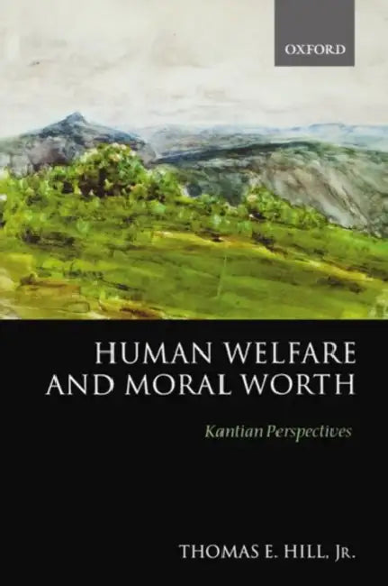 Human Welfare and Moral Worth (English, Thomas E. Hill)