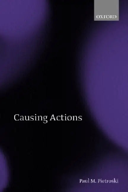 Causing Actions (English, Paul M. Pietroski | P. M. Pietroski)