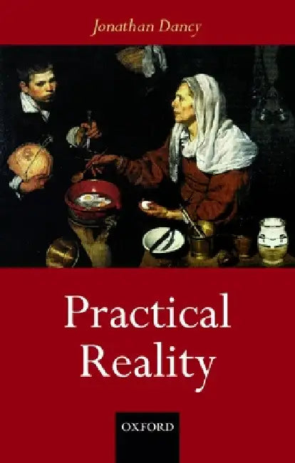 Practical Reality (English, Jonathan Dancy)