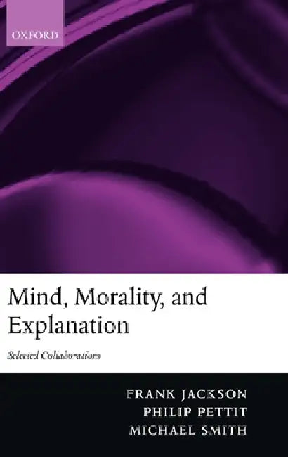 Mind, Morality, and Explanation (English, Frank Jackson | Michael Smith | Philip Pettit)
