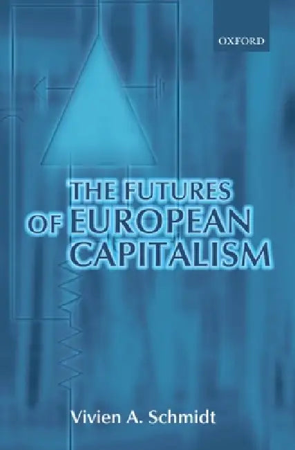 The Futures of European Capitalism (English, Vivien a. Schmidt)