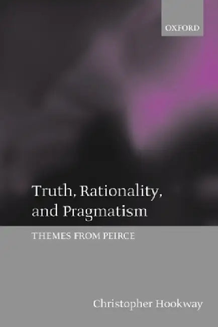 Truth, Rationality, and Pragmatism (English, Christopher Hookway)