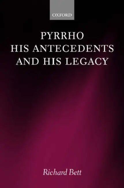 Pyrrho, His Antecedents, and His Legacy (English, Richard Bett)