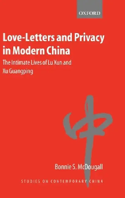 Love-Letters and Privacy in Modern China (English, Bonnie S. McDougall)