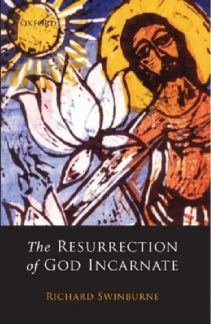 The Resurrection of God Incarnate (English, Richard Swinburne)