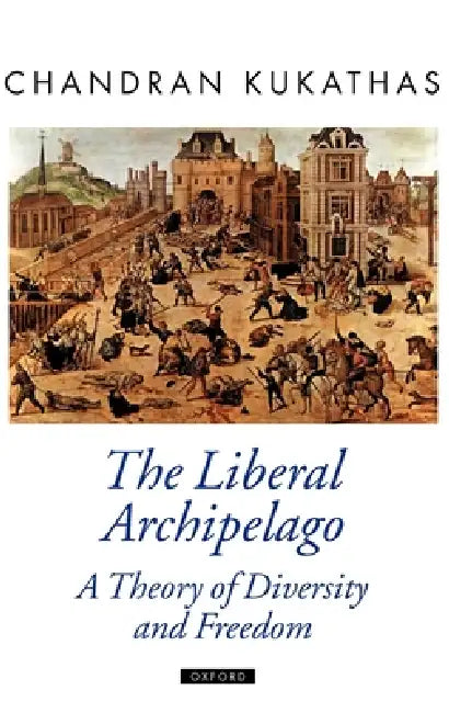 The Liberal Archipelago (English, Chandran Kukathas)