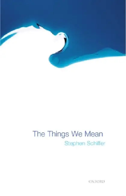 The Things We Mean (English, Stephen Schiffer)