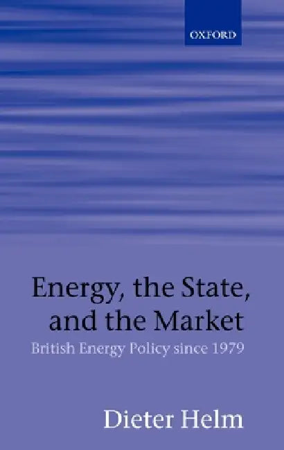 Energy, the State, and the Market (English, Dieter Helm)