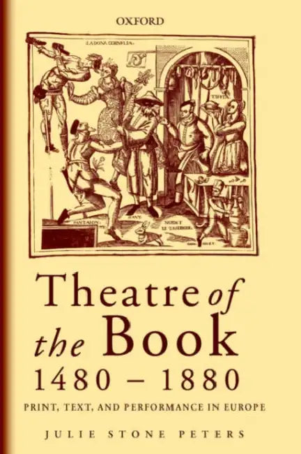 Theatre of the Book 1480-1880 (English, Julie Stone Peters)
