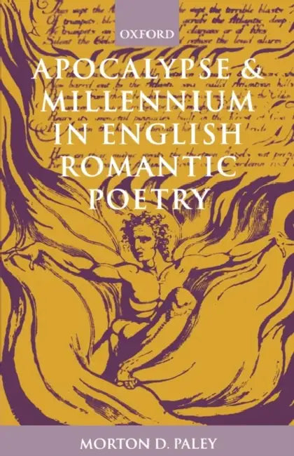 Apocalypse and Millennium in English Romantic Poetry (English, Morton D. Paley)