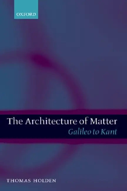 The Architecture of Matter (English, Thomas Holden)