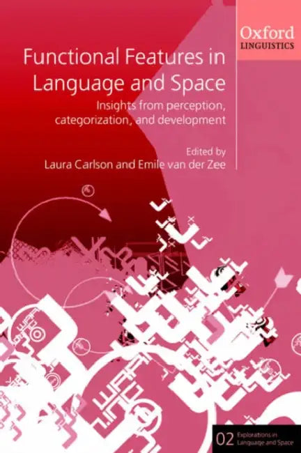 Functional Features in Language and Space (English, Laura Carlson | Emile Van Der Zee | Emile Zee)