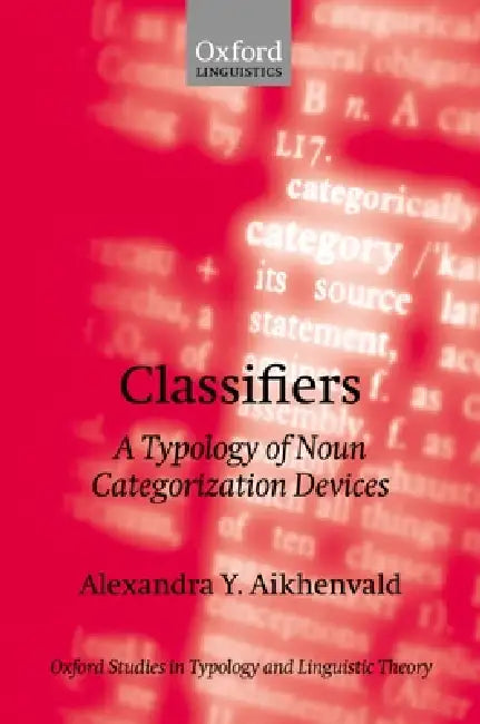 Classifiers (English, Alexandra Y. Aikhenvald | A. Iu Aikhenval'd)