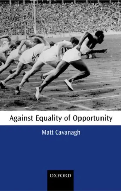Against Equality of Opportunity (English, Matt Cavanagh)
