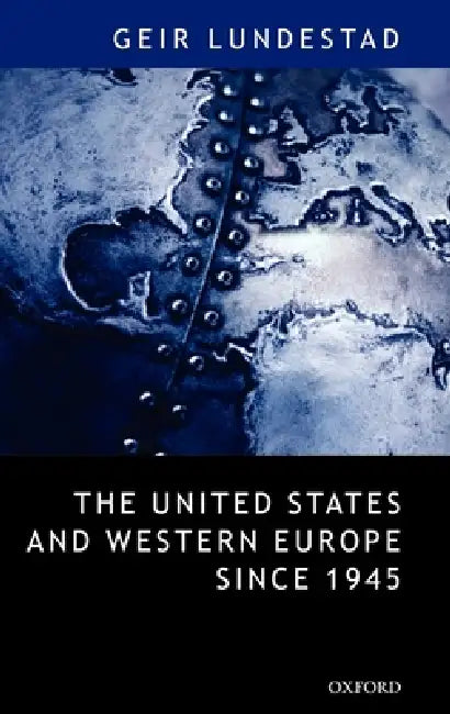 The United States and Western Europe Since 1945 (English, Geir Lundestad)