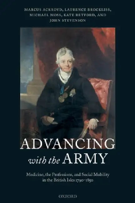 Advancing with the Army (English, Marcus Ackroyd | Laurence Brockliss | Michael Moss)