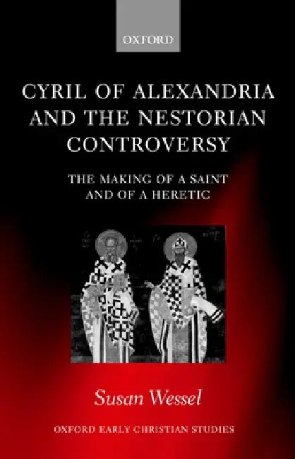 Cyril of Alexandria and the Nestorian Controversy (English, Susan Wessel)