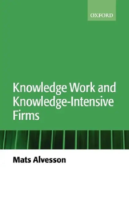 Knowledge Work and Knowledge-Intensive Firms (English, Mats Alvesson)