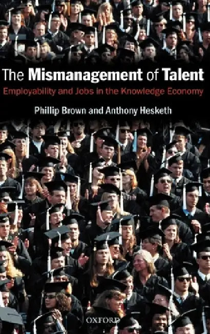 The Mismanagement of Talent (English, Philip Brown | Anthony Hesketh | Phillip Brown)