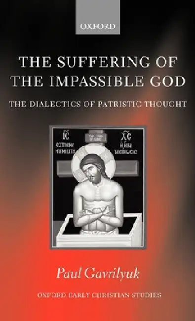 The Suffering of the Impassible God (English, Paul Gavrilyuk)