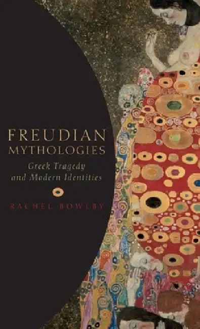 Freudian Mythologies (English, Rachel Bowlby)