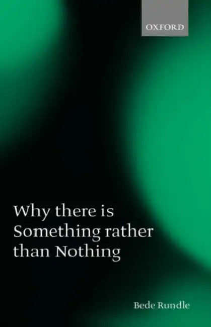 Why There Is Something Rather Than Nothing (English, Bede Rundle)
