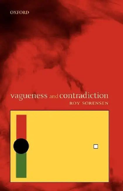 Vagueness and Contradiction (English, Roy A. Sorensen)