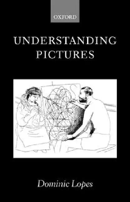 Understanding Pictures (English, Dominic Lopes)