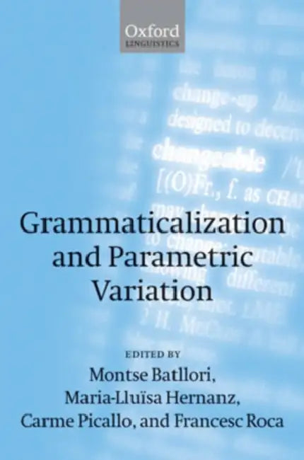 Grammaticalization and Parametric Variation (English, Montserrat Batllori | Maria-Lluisa Hernanz | Carme Picallo)