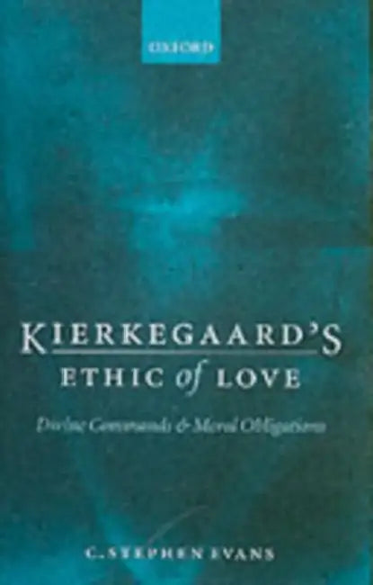 Kierkegaard's Ethic of Love (English, C. Stephen Evans)