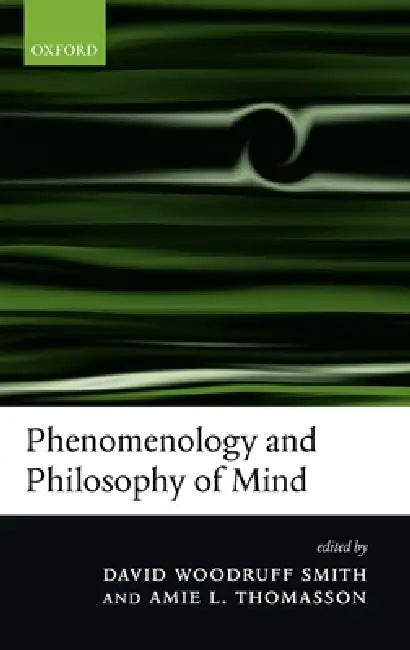 Phenomenology and Philosophy of Mind (English, David Woodruff Smith | Amie L. Thomasson | D. Woodruff Smith)