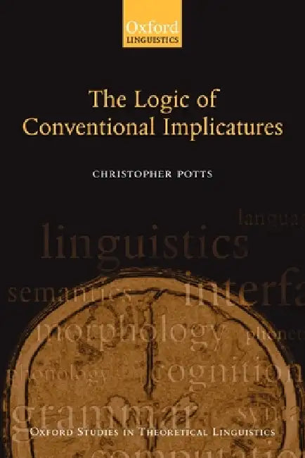 The Logic of Conventional Implicatures (English, Christopher Potts)