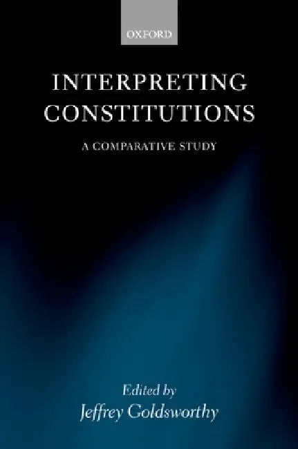 Interpreting Constitutions (English, Jeffrey Goldsworthy)