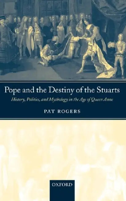 Pope and the Destiny of the Stuarts (English, Pat Rogers)