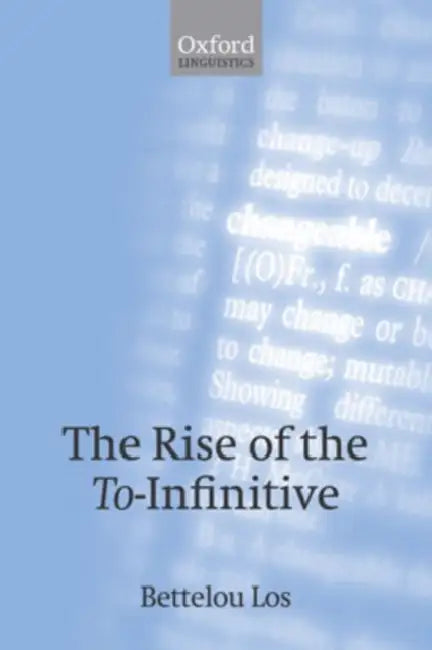 The Rise of the To-Infinitive (English, Bettelou Los)