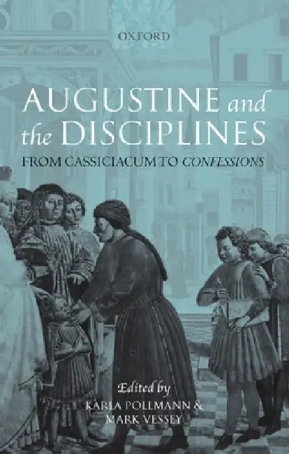 Augustine and the Disciplines (English, Karla Pollmann | Mark Vessey)